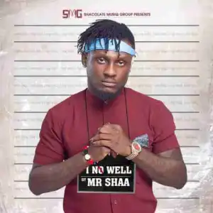 Mr Shaa - I No Well (Prod By OTYNO Beats)